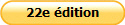 22e édition